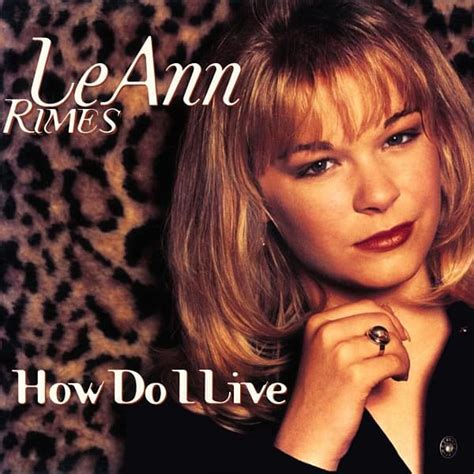 LeAnn Rimes – How Do I Live Lyrics | Genius Lyrics