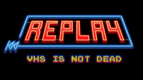 Replay - VHS is not Dead - PC - Buy it at Nuuvem