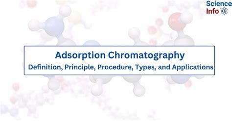 Adsorption Chromatography: Definition, Principle, Procedure, Types, Applications