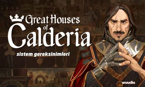 Great Houses of Calderia Sistem Gereksinimleri | Wuudia