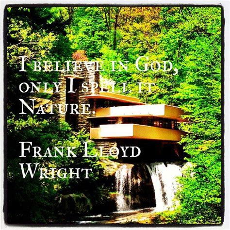 Nature Frank Lloyd Wright Quotes. QuotesGram