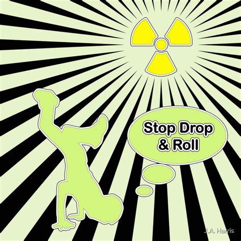 "Stop Drop & Roll" by J.A. Harris | Redbubble