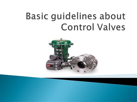 Basic Guidelines and Applications of Control Valves.