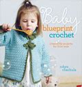 Baby Blueprint Crochet – Crochet Uncut