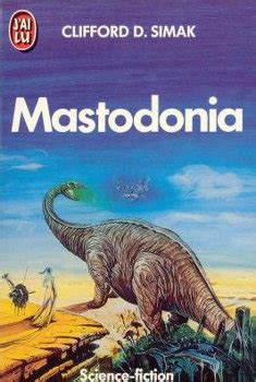 Mastodonia - Clifford Donald SIMAK - Fiche livre - Critiques - Adaptations - nooSFere