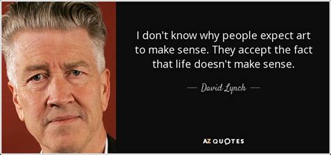 TOP 25 QUOTES BY DAVID LYNCH (of 309) | A-Z Quotes