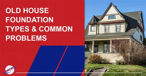 Old House Foundation Types & Common Problems