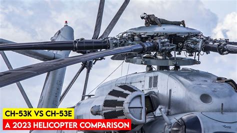 CH-53K King Stallion vs CH-53E Super Stallion - 2023 Helicopter Face-Off - YouTube