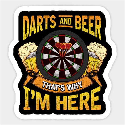 Darts and Beer That's Why I'm Here Funny Darts Player Gift T-Shirt ...