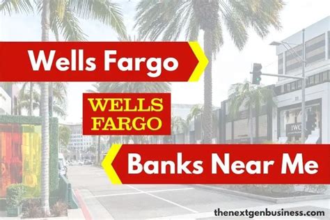 Wells Fargo Near Me: Find Nearby Branch Locations and ATMs - The Next Gen Business