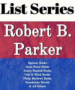 ROBERT B. PARKER: SERIES READING ORDER: SPENSER BOOKS, JESSE STONE BOOKS, SUNNY RANDALL BOOKS ...