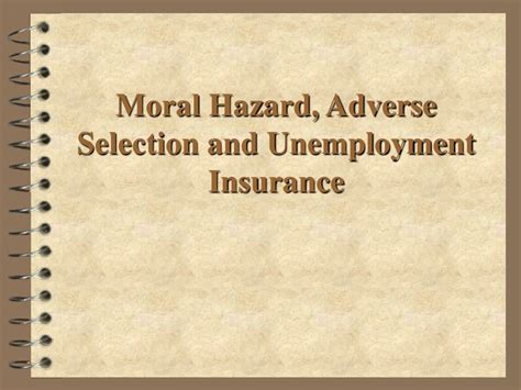 PPT - Moral Hazard, Adverse Selection and Unemployment Insurance ...