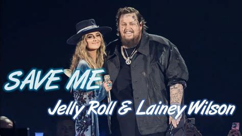 Jelly Roll - Save Me (Lyrics) with Lainey Wilson - YouTube