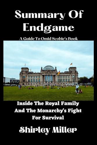 SUMMARY AND ANALYSIS OF Omid Scobie's Book ENDGAME: Inside The Royal Family And The Monarchy's ...