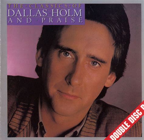 Dallas Holm & Praise - Classics / Praise And Worship (1988, CD) | Discogs