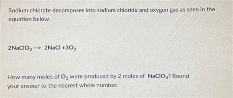 [Solved] Geometry. Sodium chlorate decomposes into sodium chloride and... | Course Hero