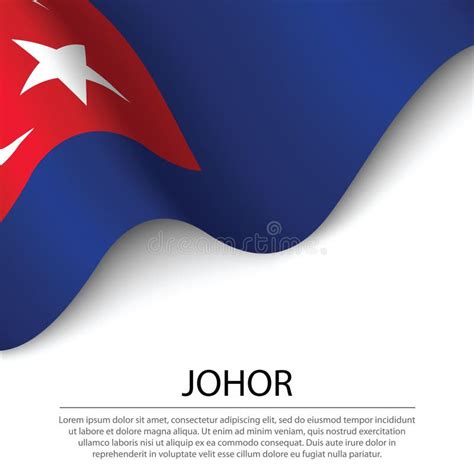 Waving Flag of Johor is a State of Malaysia on White Background. Stock Vector - Illustration of ...