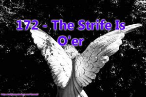 172 - The Strife Is O'er