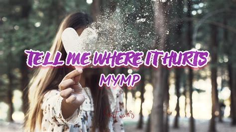 Tell Me Where It Hurts (Lyrics) - MYMP - YouTube