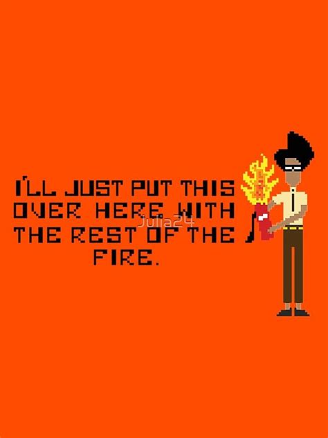 it moss funny fire quote wallpaper the it crowd | It crowd quotes, Fire quotes, Wallpaper quotes