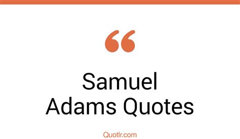 104+ Samuel Adams Quotes That Are patriot, activist and leader