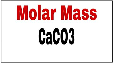 Molar mass CaCO3|Calculate molecular weight Calcium carbonate|Calcium ...