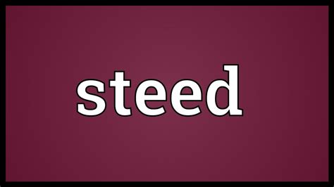 Steed Meaning - YouTube