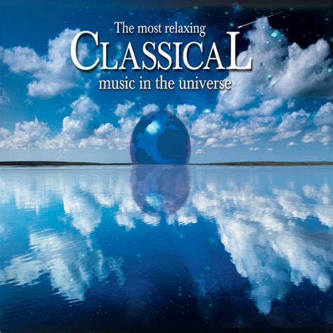 The Most Relaxing Classical Music in the Universe Album Cover by ...