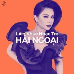 Liên Khúc Nhạc Trẻ Hải Ngoại - Playlist Zing MP3