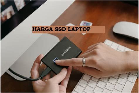 Harga SSD Laptop 256Gb, 500Gb dan 1Tb, Simpan Data Jadi Lebih Cepat ...