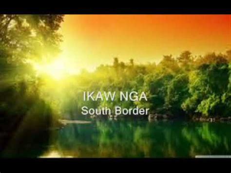 Ikaw Nga - South Border Lyrics Chords - Chordify