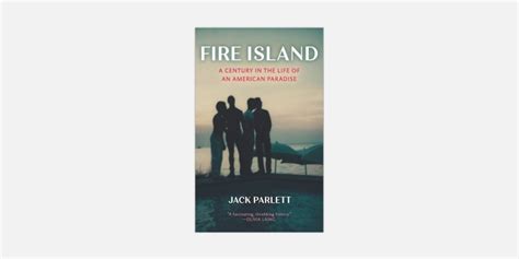 A new history of Fire Island looks at its literary, revolutionary and problematic past