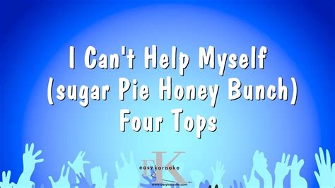 I Can't Help Myself - (sugar Pie Honey Bunch) - Four Tops (Karaoke Version) - YouTube