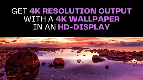 Get 4K Resolution Output With a 4K Wallpaper in an HD-Display - Wallpapers.com Blog on Wallpapers