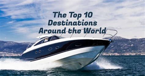 The Top 10 Boating Destinations Around The World 2023