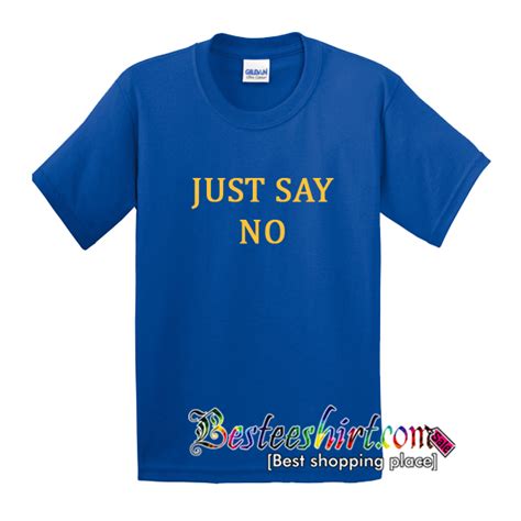 Just Say No T Shirt