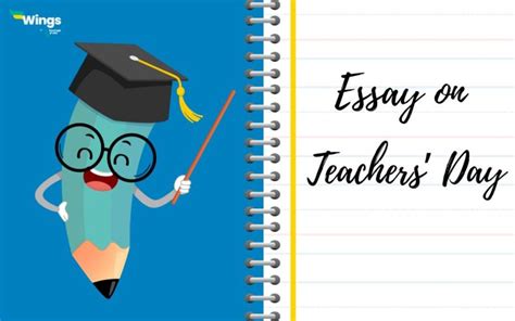 Essay on Teachers’ Day: Samples for Students | Leverage Edu