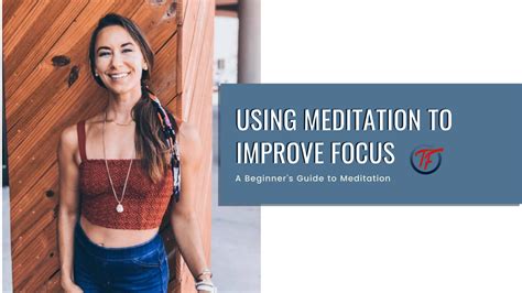 Using Meditation to Improve Focus | A Beginners Guide to Meditation