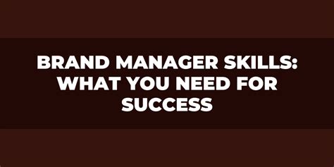 Brand Manager Skills: What You Need for Success - Reviewgrower