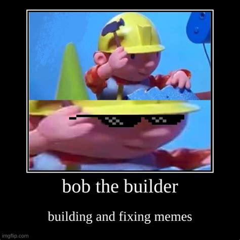 bob the builder - Imgflip