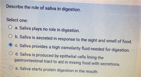 Solved Describe the role of saliva in digestion. Select one: | Chegg.com