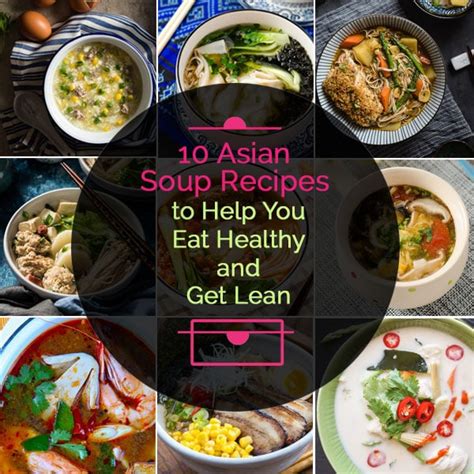 10 Asian Soup Recipes to Help You Eat Healthy and Get Lean - Omnivore's ...