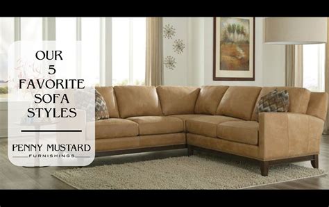 Our 5 Favorite Sofa Styles - Penny Mustard Furnishings