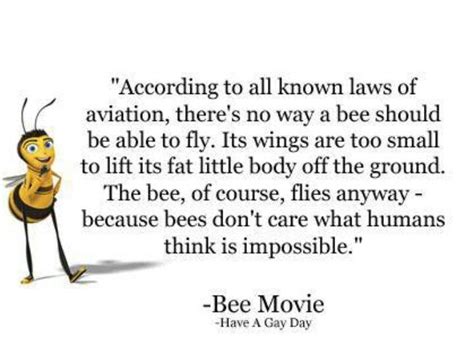 Bee Movie quote. Love this quote! And movie! Shows how spectacular creation is. Sometimes life ...