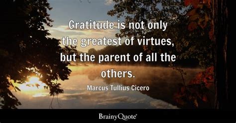 Marcus Tullius Cicero - Gratitude is not only the greatest...