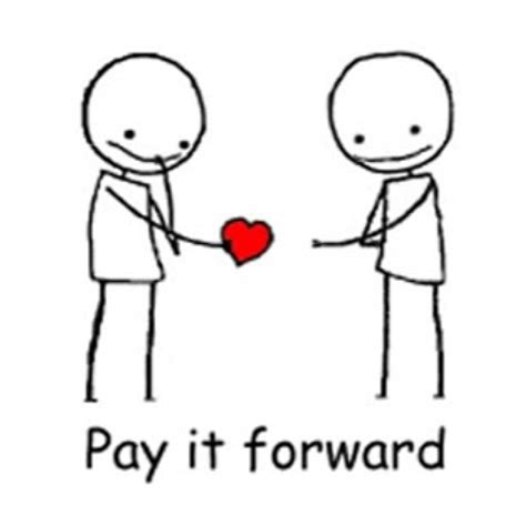 Pay It Forward Quotes. QuotesGram