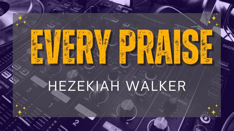 Every Praise by Hezekiah Walker with Lyrics - YouTube
