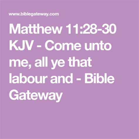 Matthew 11:28-30 KJV - Come unto me, all ye that labour and - Bible ...