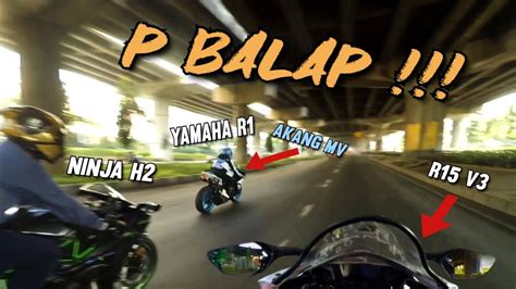 P BALAP‼️ninja H2 vs R15 vs Akang Mv - YouTube