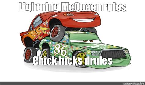 Meme: "Lightning McQueen rules Chick hicks drules" - All Templates ...